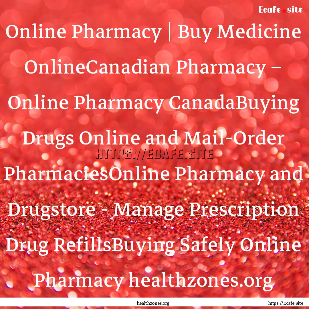 Online Pharmacy | Buy Medicine OnlineCanadian.... : Quote by healthzones.org