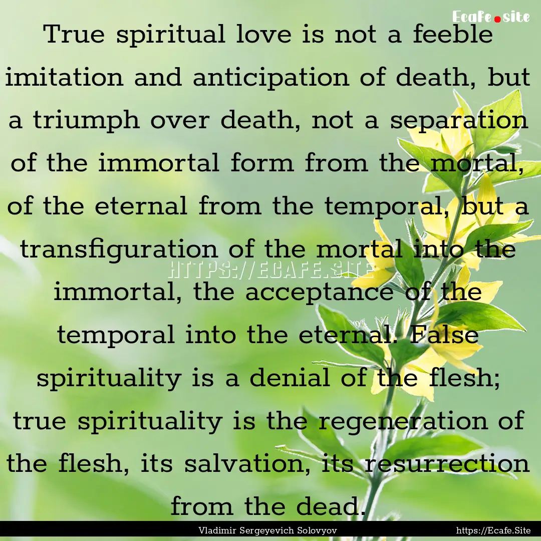 True spiritual love is not a feeble imitation.... : Quote by Vladimir Sergeyevich Solovyov