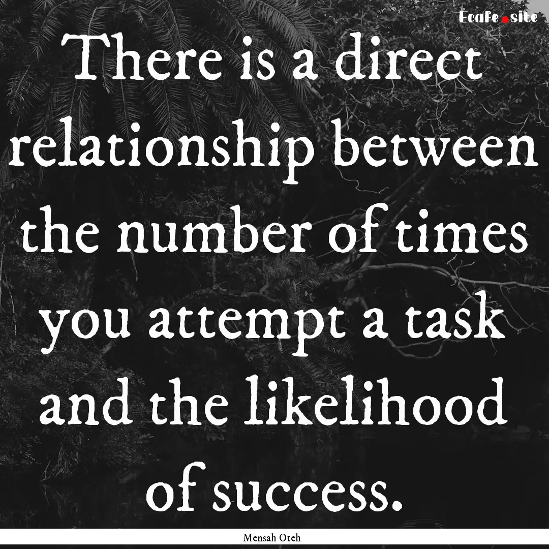 There is a direct relationship between the.... : Quote by Mensah Oteh