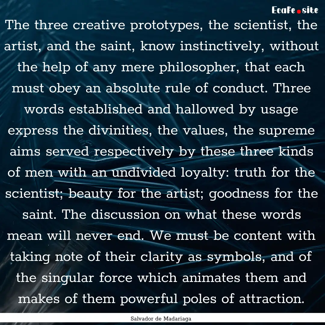 The three creative prototypes, the scientist,.... : Quote by Salvador de Madariaga