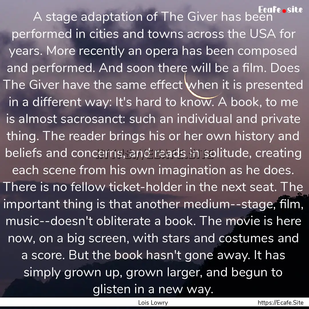 A stage adaptation of The Giver has been.... : Quote by Lois Lowry