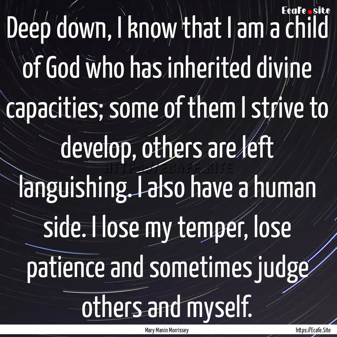 Deep down, I know that I am a child of God.... : Quote by Mary Manin Morrissey