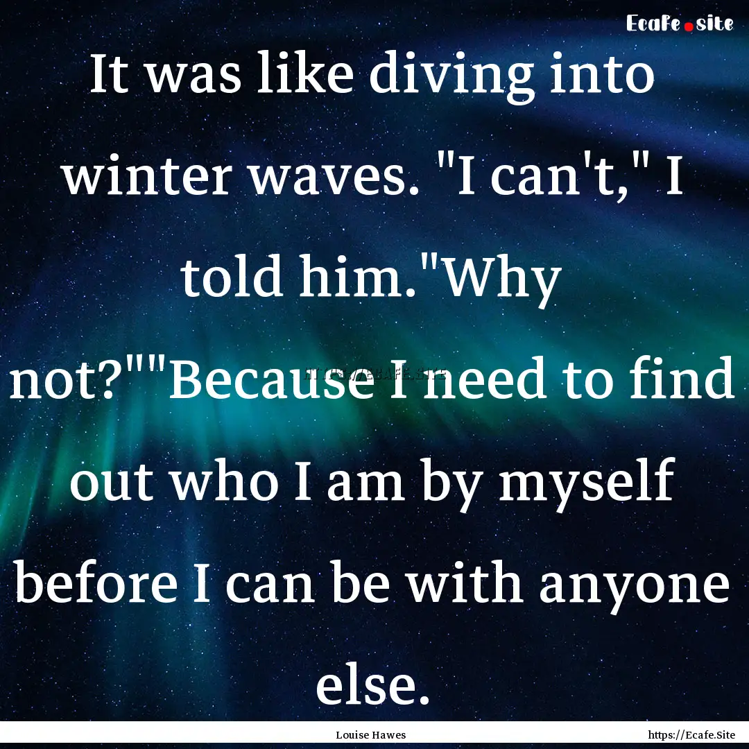 It was like diving into winter waves. 