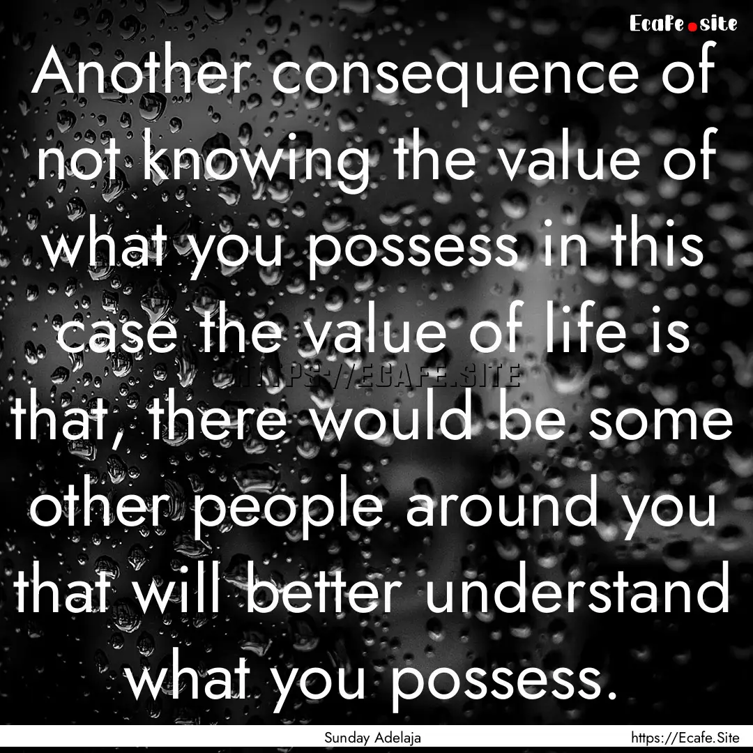 Another consequence of not knowing the value.... : Quote by Sunday Adelaja