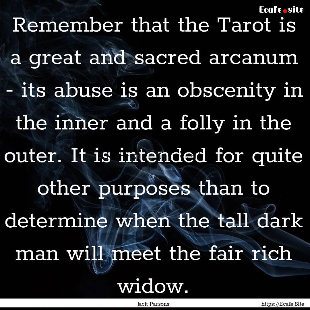 Remember that the Tarot is a great and sacred.... : Quote by Jack Parsons