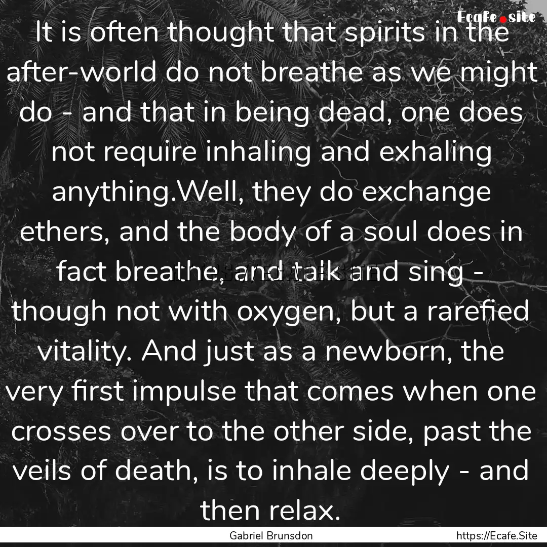 It is often thought that spirits in the after-world.... : Quote by Gabriel Brunsdon