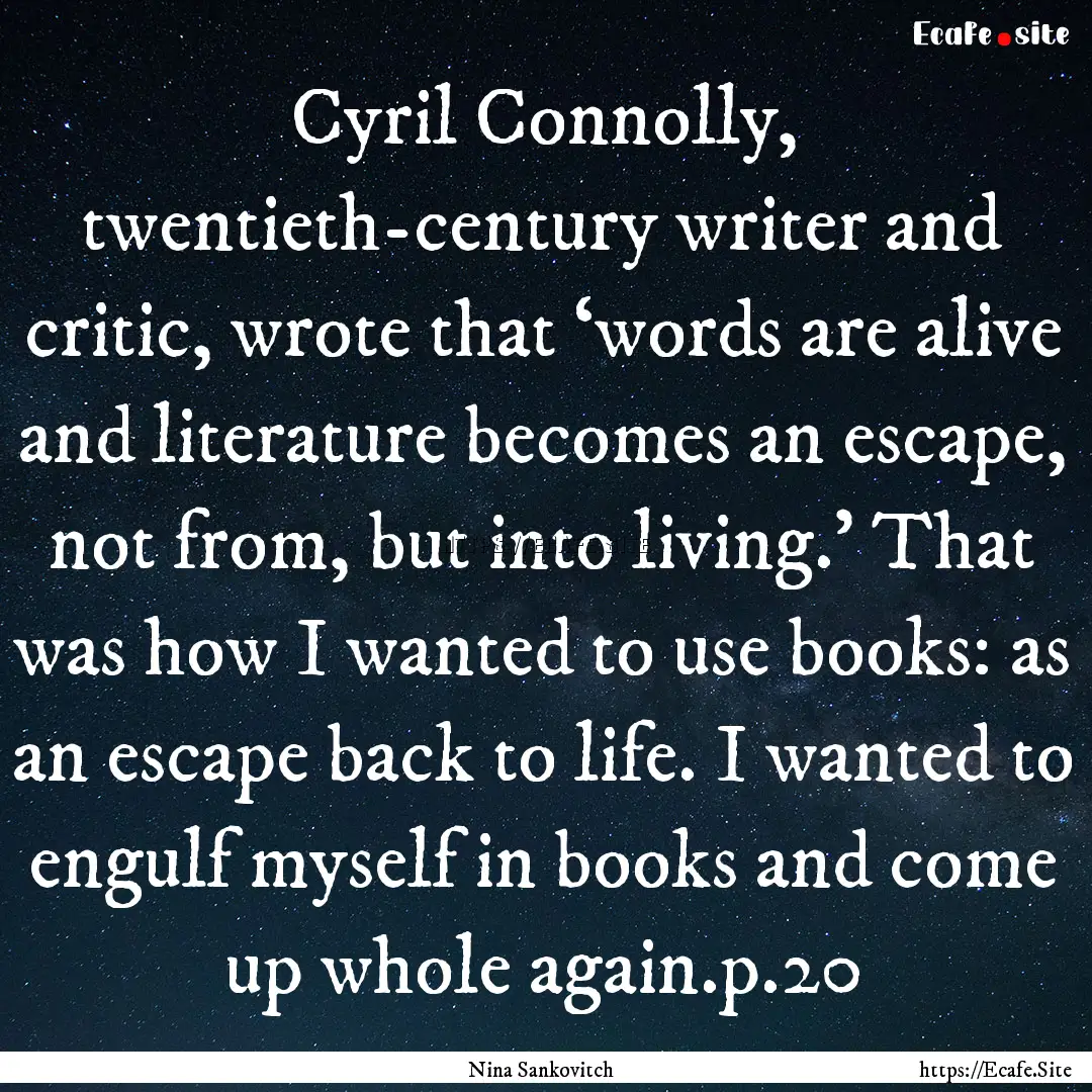 Cyril Connolly, twentieth-century writer.... : Quote by Nina Sankovitch