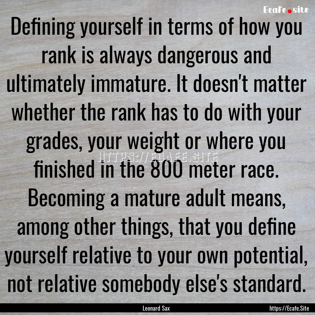 Defining yourself in terms of how you rank.... : Quote by Leonard Sax