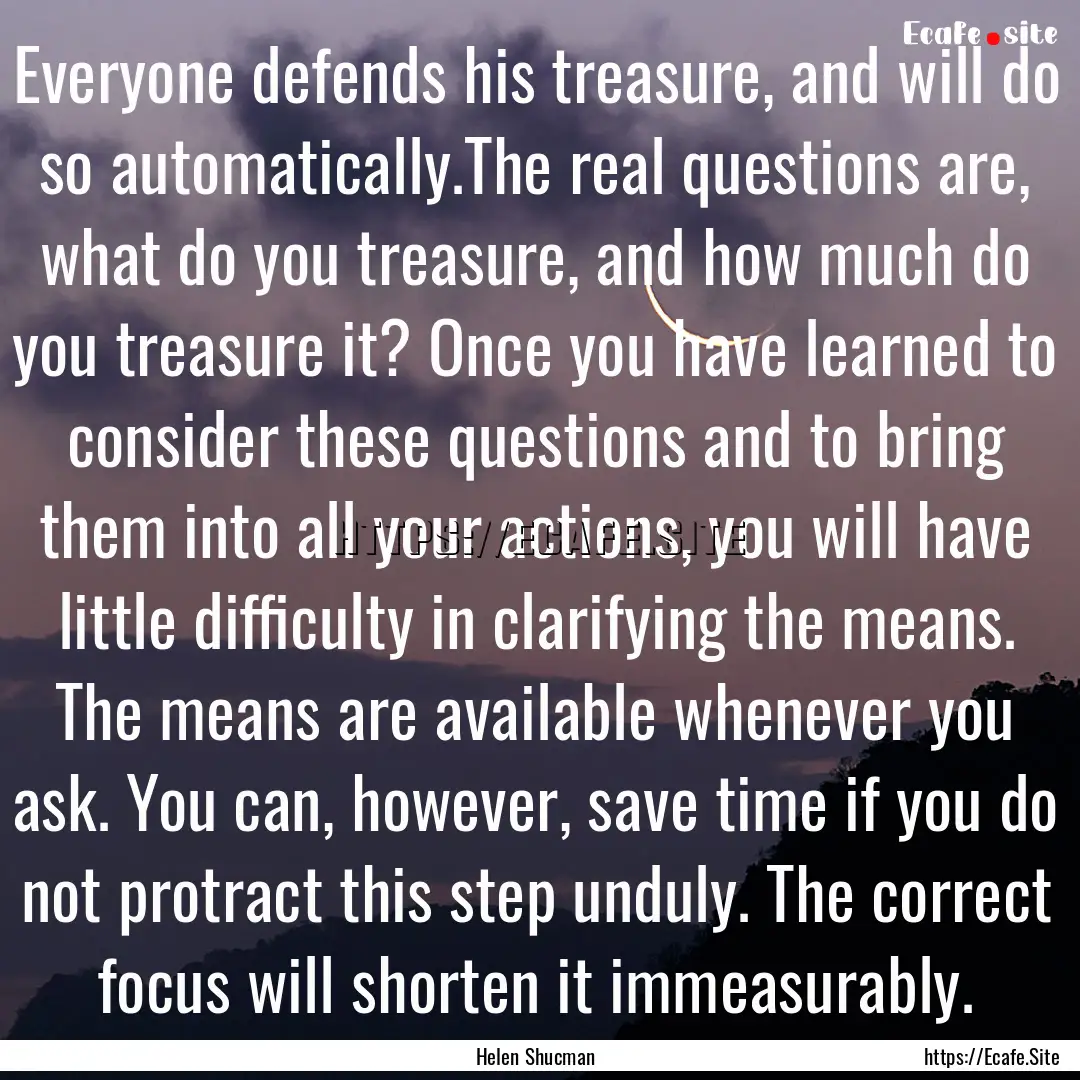 Everyone defends his treasure, and will do.... : Quote by Helen Shucman