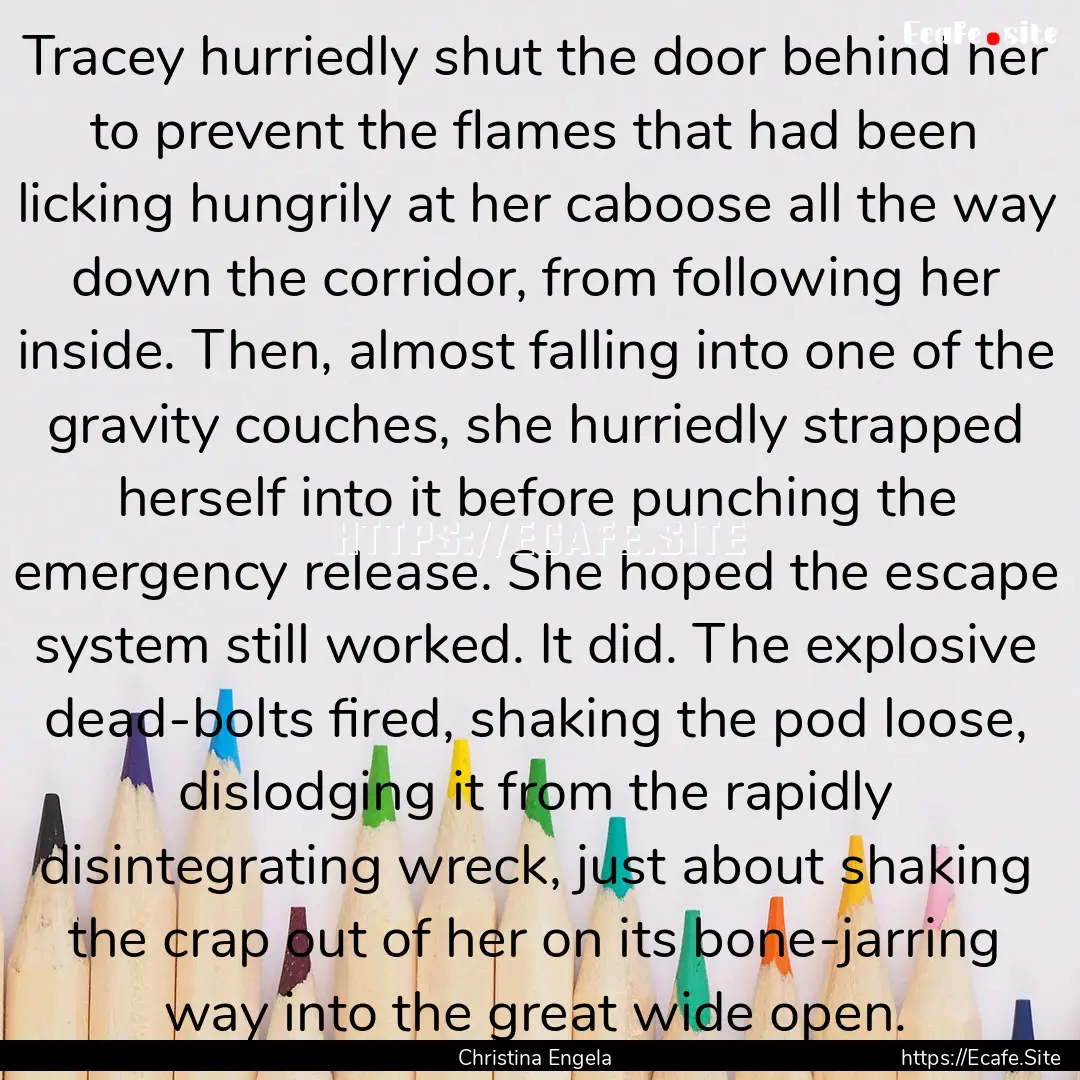 Tracey hurriedly shut the door behind her.... : Quote by Christina Engela