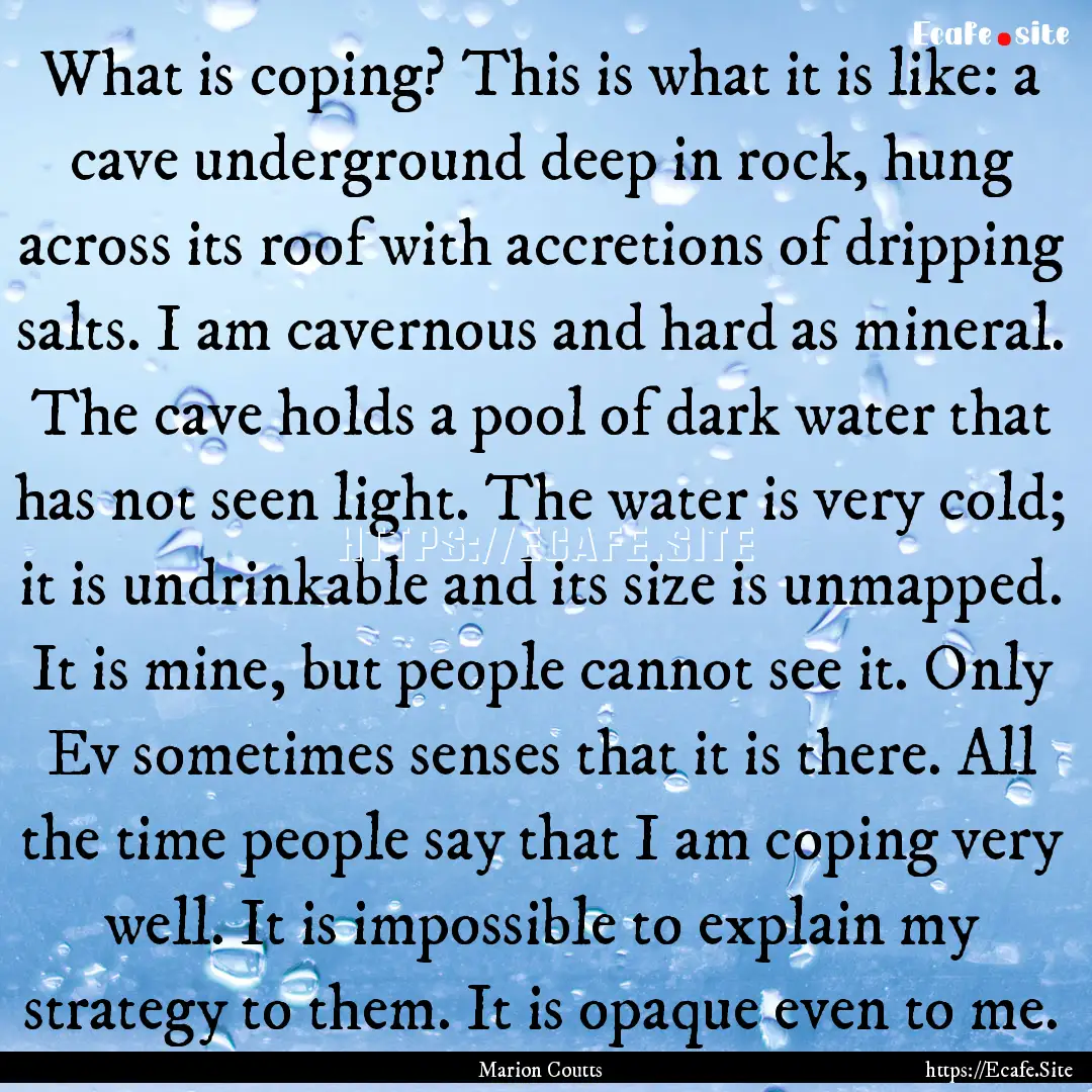 What is coping? This is what it is like:.... : Quote by Marion Coutts