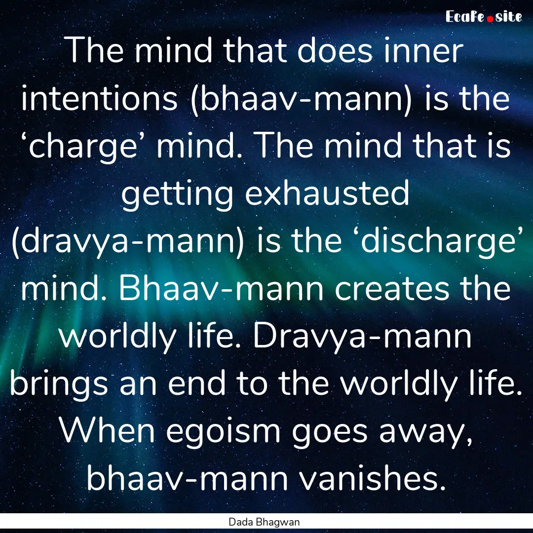 The mind that does inner intentions (bhaav-mann).... : Quote by Dada Bhagwan