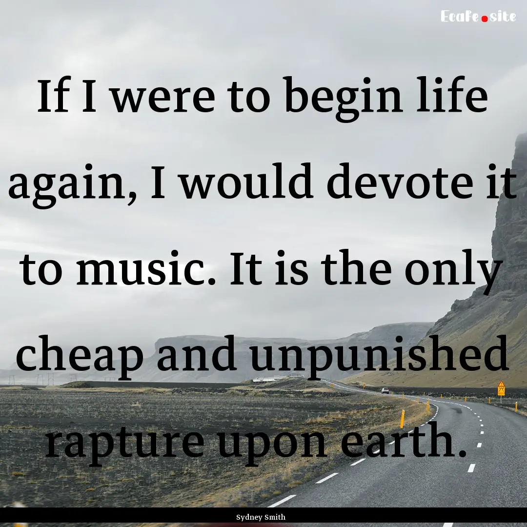 If I were to begin life again, I would devote.... : Quote by Sydney Smith