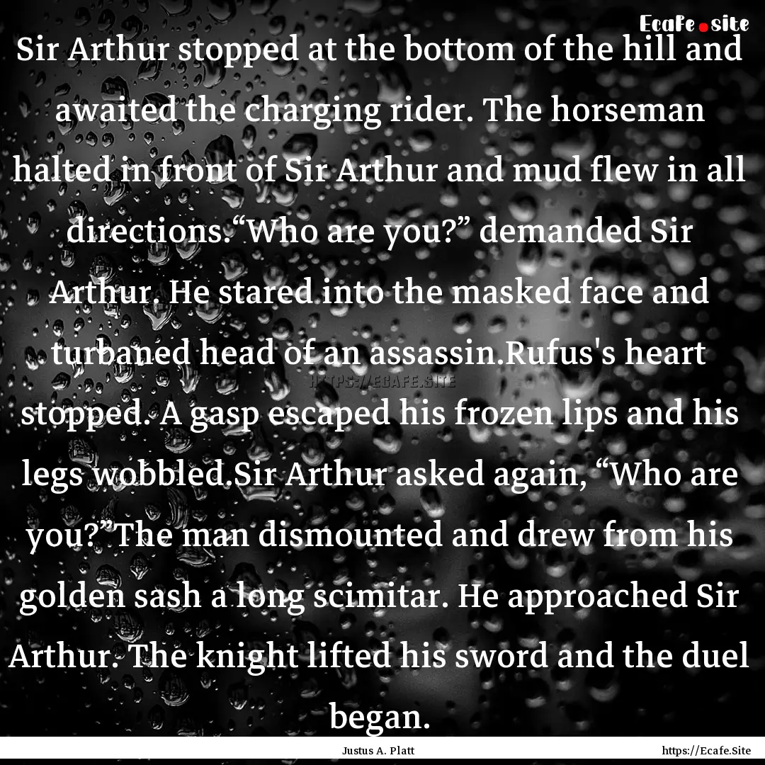 Sir Arthur stopped at the bottom of the hill.... : Quote by Justus A. Platt