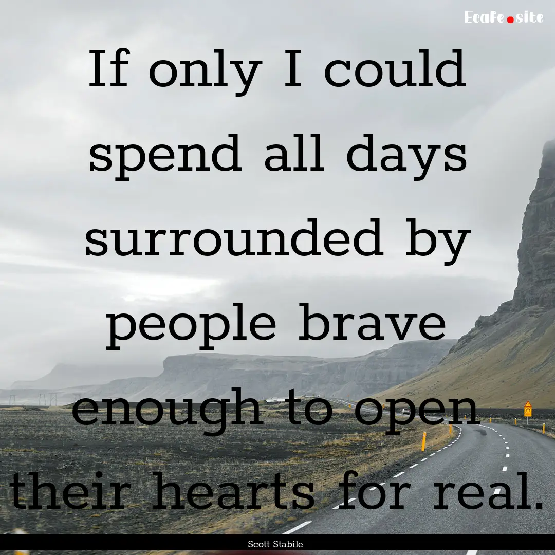 If only I could spend all days surrounded.... : Quote by Scott Stabile