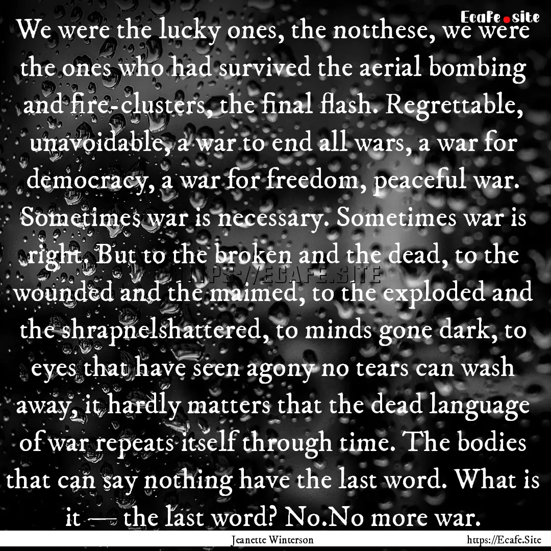 We were the lucky ones, the notthese, we.... : Quote by Jeanette Winterson