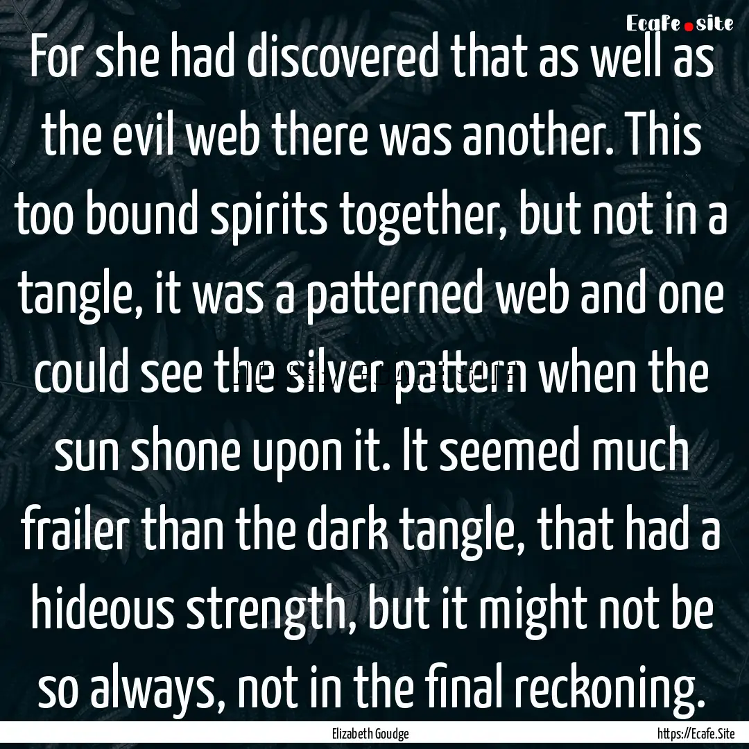 For she had discovered that as well as the.... : Quote by Elizabeth Goudge