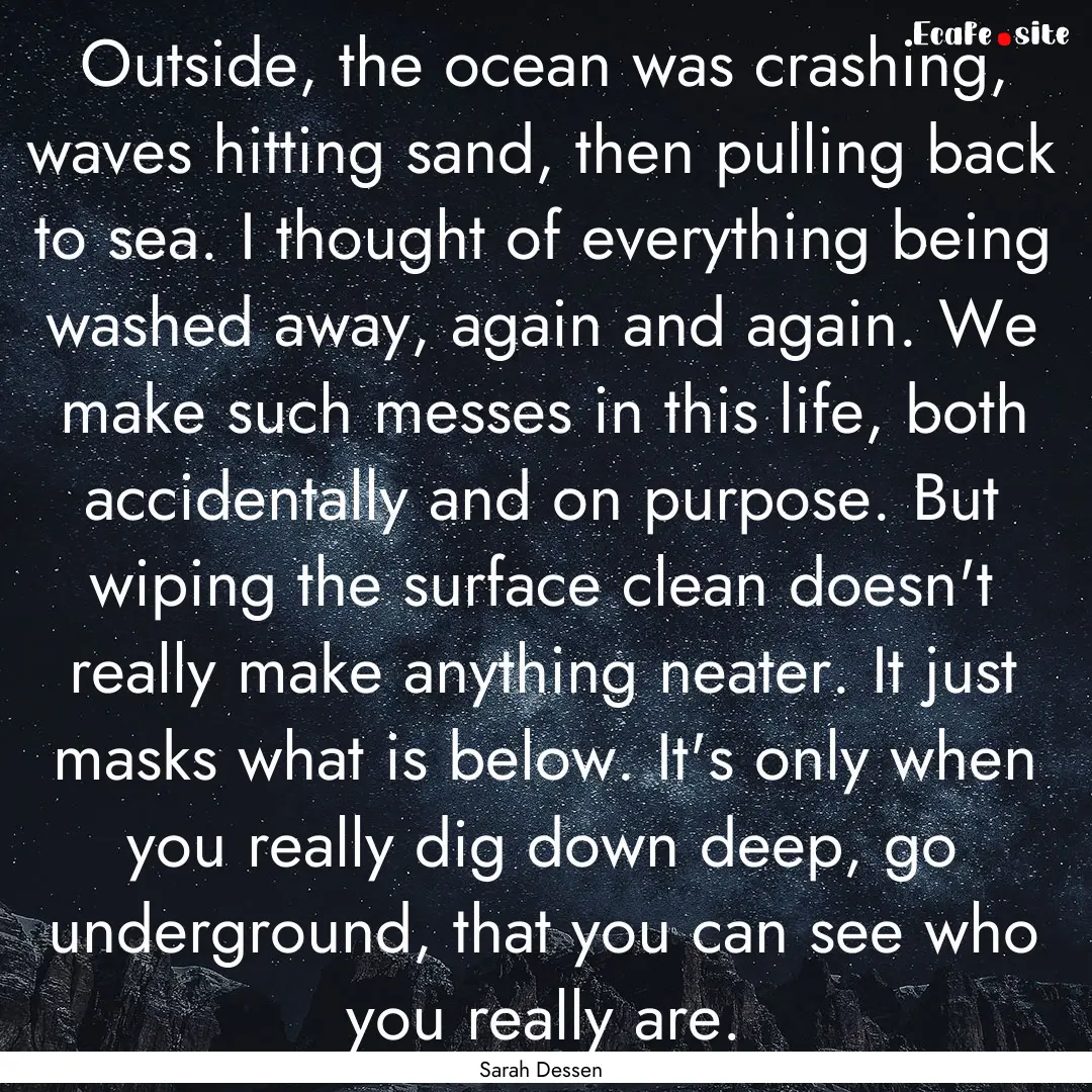 Outside, the ocean was crashing, waves hitting.... : Quote by Sarah Dessen