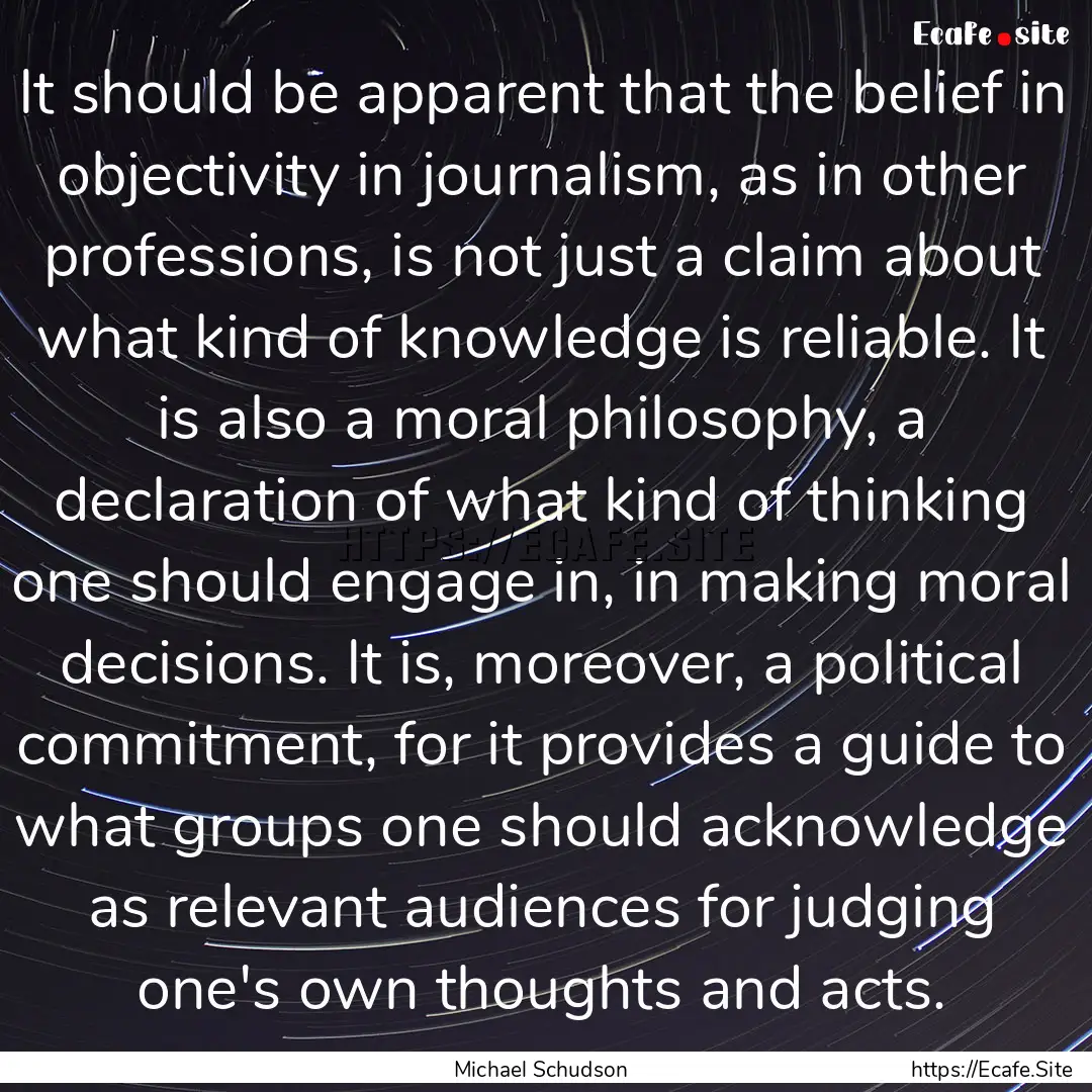 It should be apparent that the belief in.... : Quote by Michael Schudson