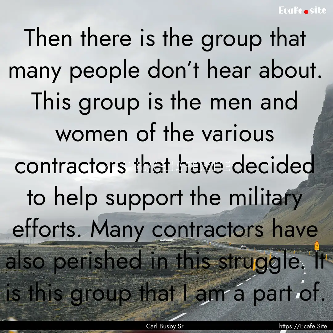 Then there is the group that many people.... : Quote by Carl Busby Sr