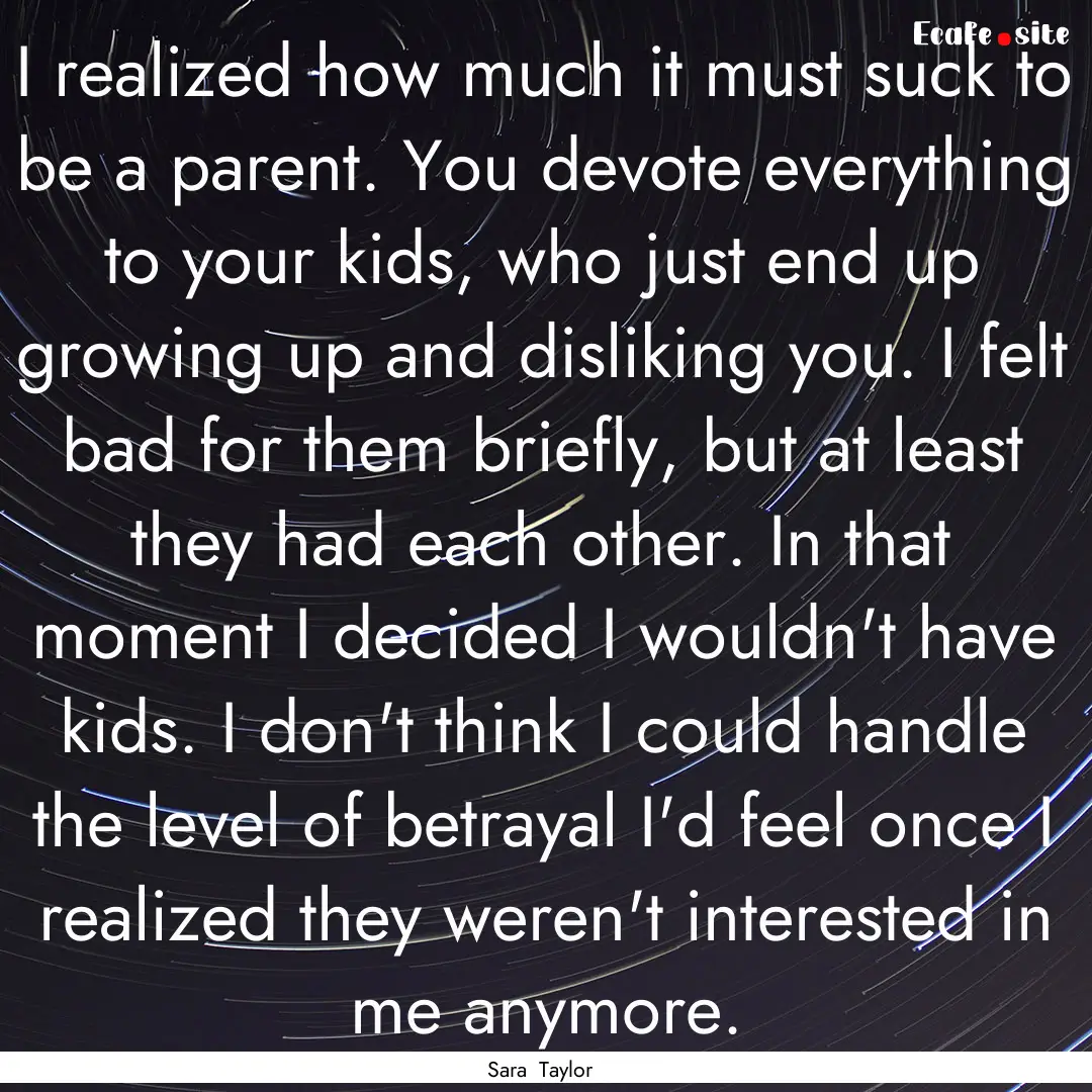 I realized how much it must suck to be a.... : Quote by Sara Taylor