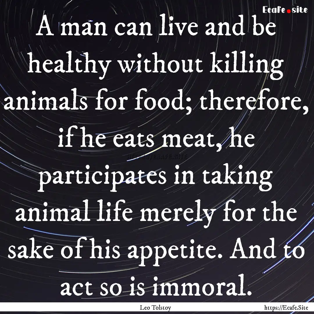 A man can live and be healthy without killing.... : Quote by Leo Tolstoy