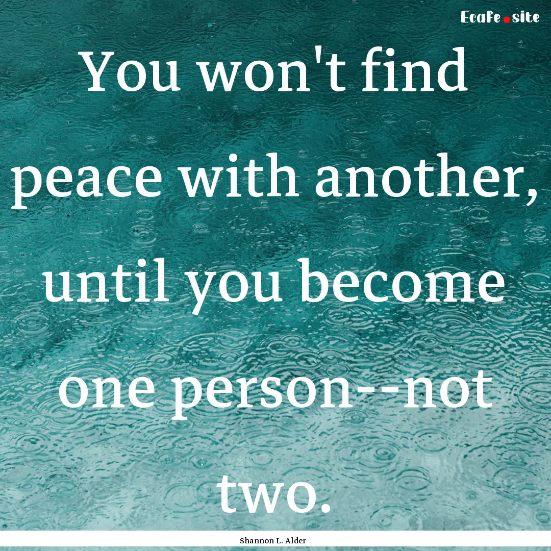 You won't find peace with another, until.... : Quote by Shannon L. Alder