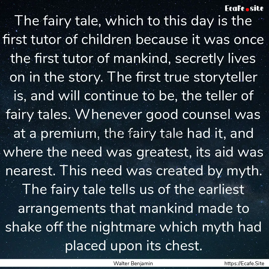 The fairy tale, which to this day is the.... : Quote by Walter Benjamin