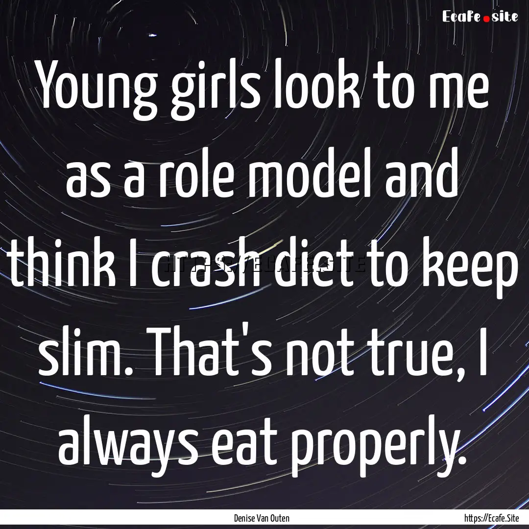 Young girls look to me as a role model and.... : Quote by Denise Van Outen