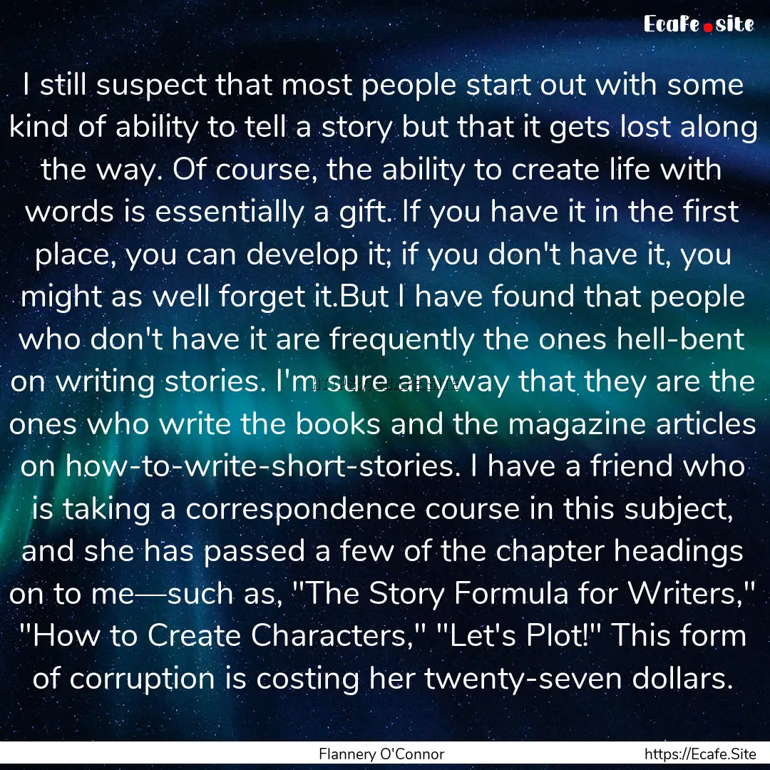 I still suspect that most people start out.... : Quote by Flannery O'Connor