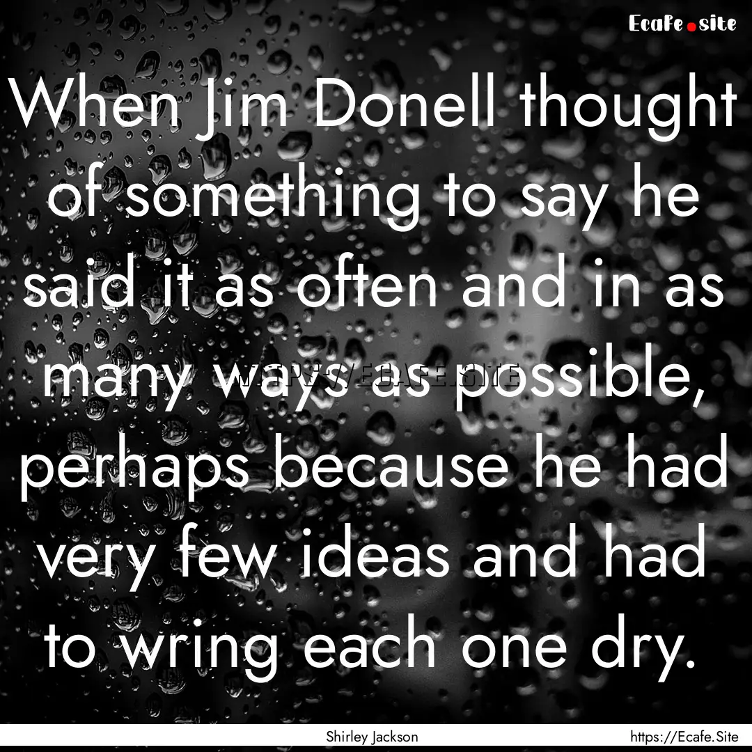 When Jim Donell thought of something to say.... : Quote by Shirley Jackson