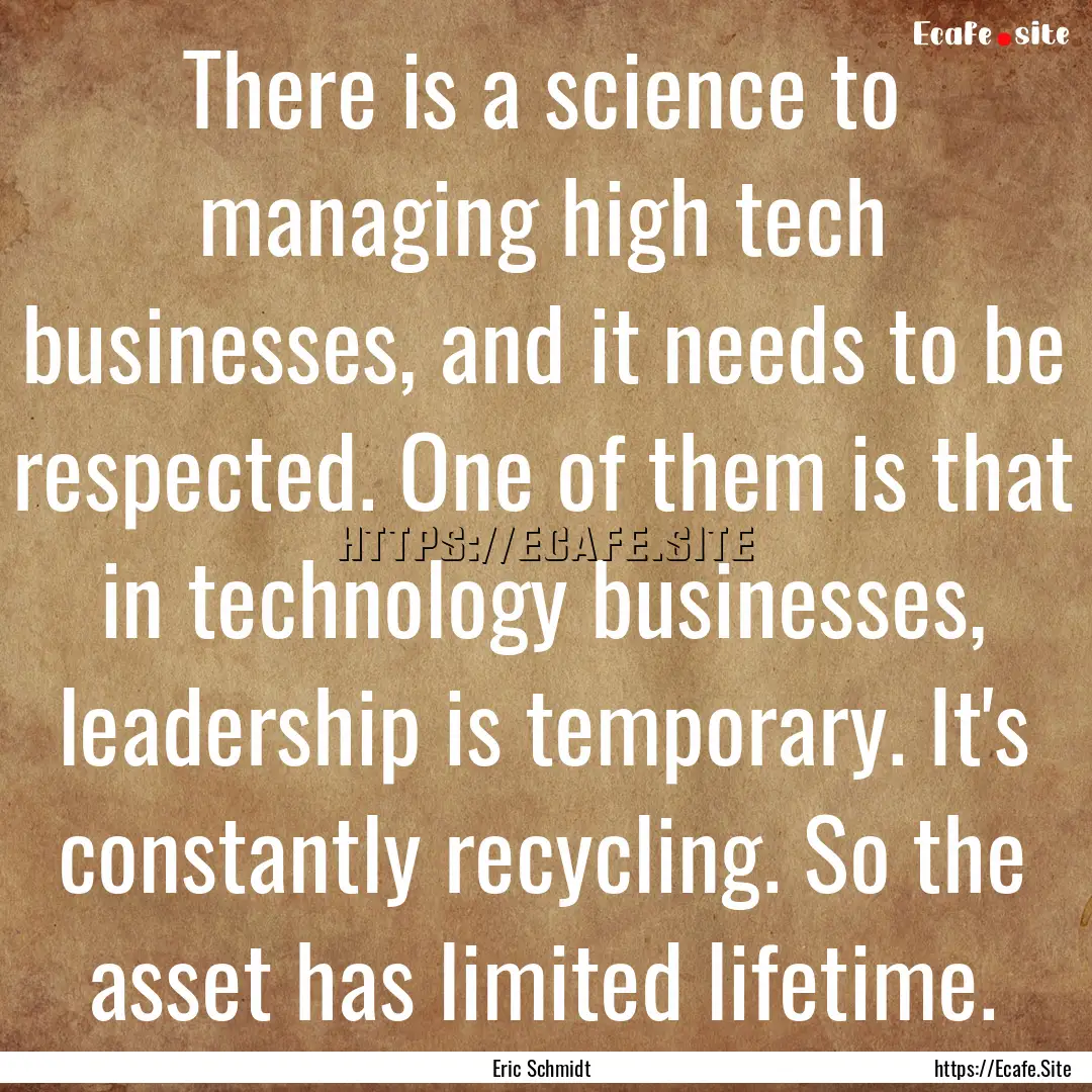 There is a science to managing high tech.... : Quote by Eric Schmidt