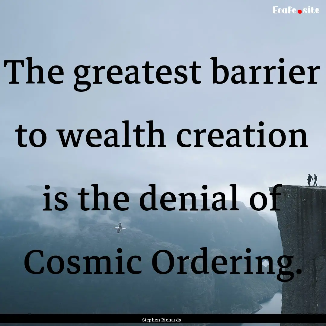 The greatest barrier to wealth creation is.... : Quote by Stephen Richards