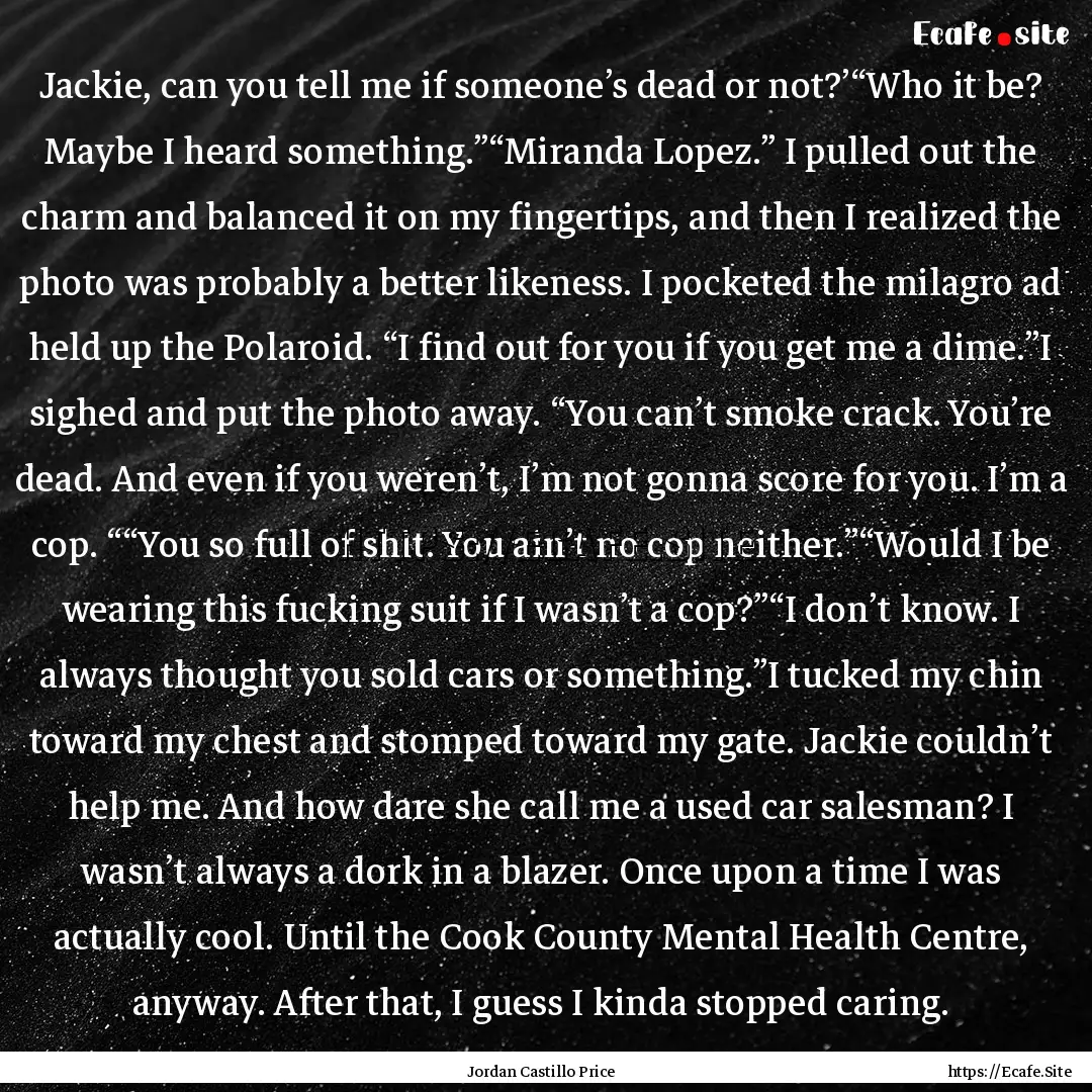 Jackie, can you tell me if someone’s dead.... : Quote by Jordan Castillo Price