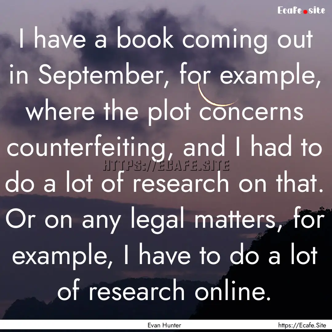 I have a book coming out in September, for.... : Quote by Evan Hunter