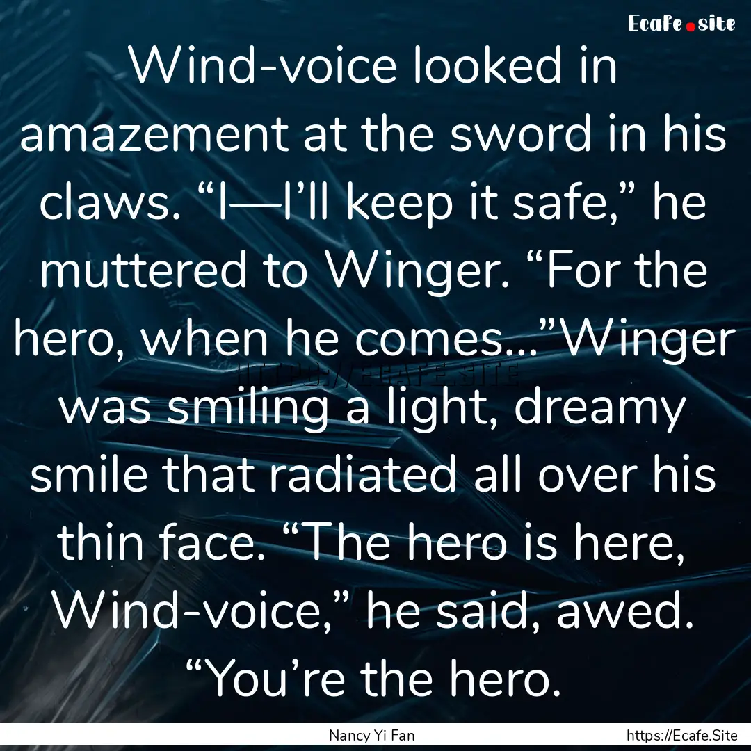 Wind-voice looked in amazement at the sword.... : Quote by Nancy Yi Fan