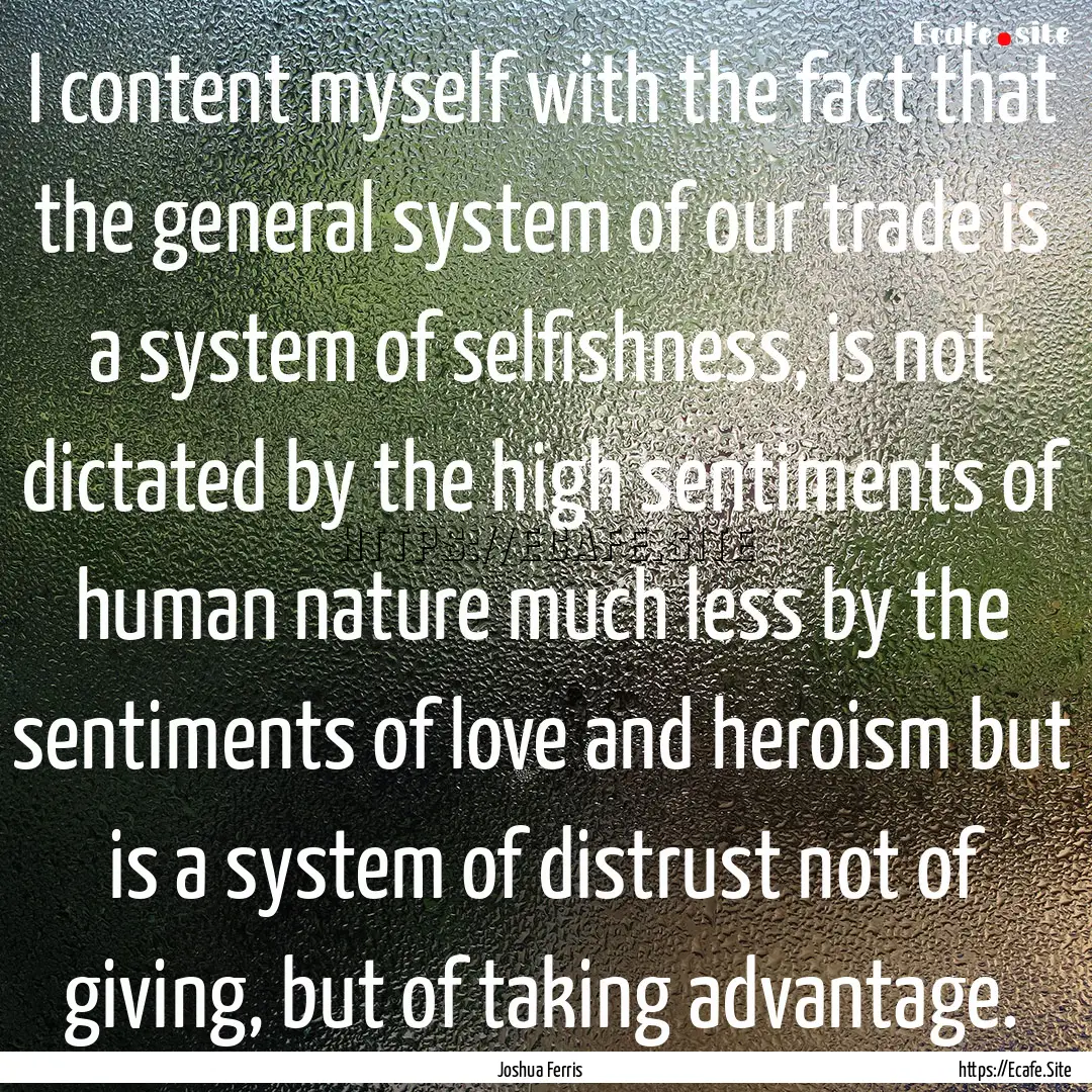 I content myself with the fact that the general.... : Quote by Joshua Ferris