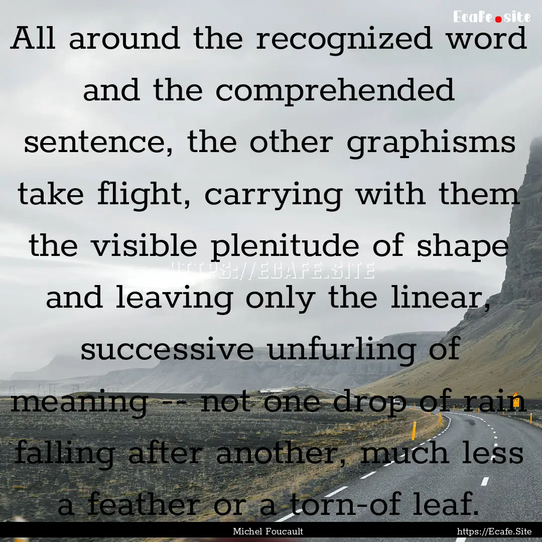 All around the recognized word and the comprehended.... : Quote by Michel Foucault