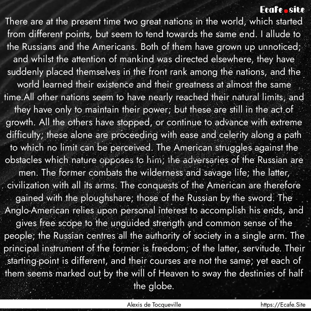 There are at the present time two great nations.... : Quote by Alexis de Tocqueville