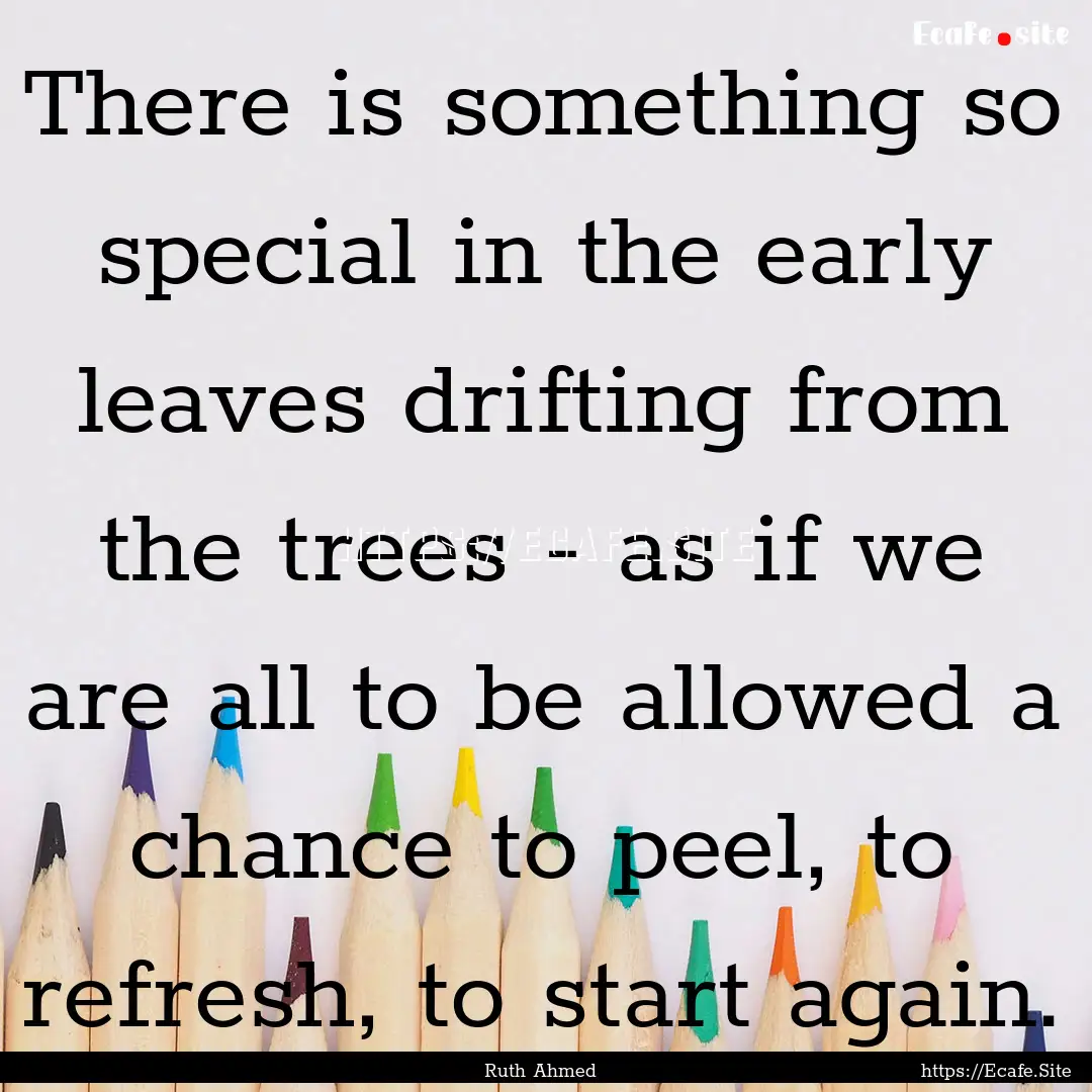 There is something so special in the early.... : Quote by Ruth Ahmed