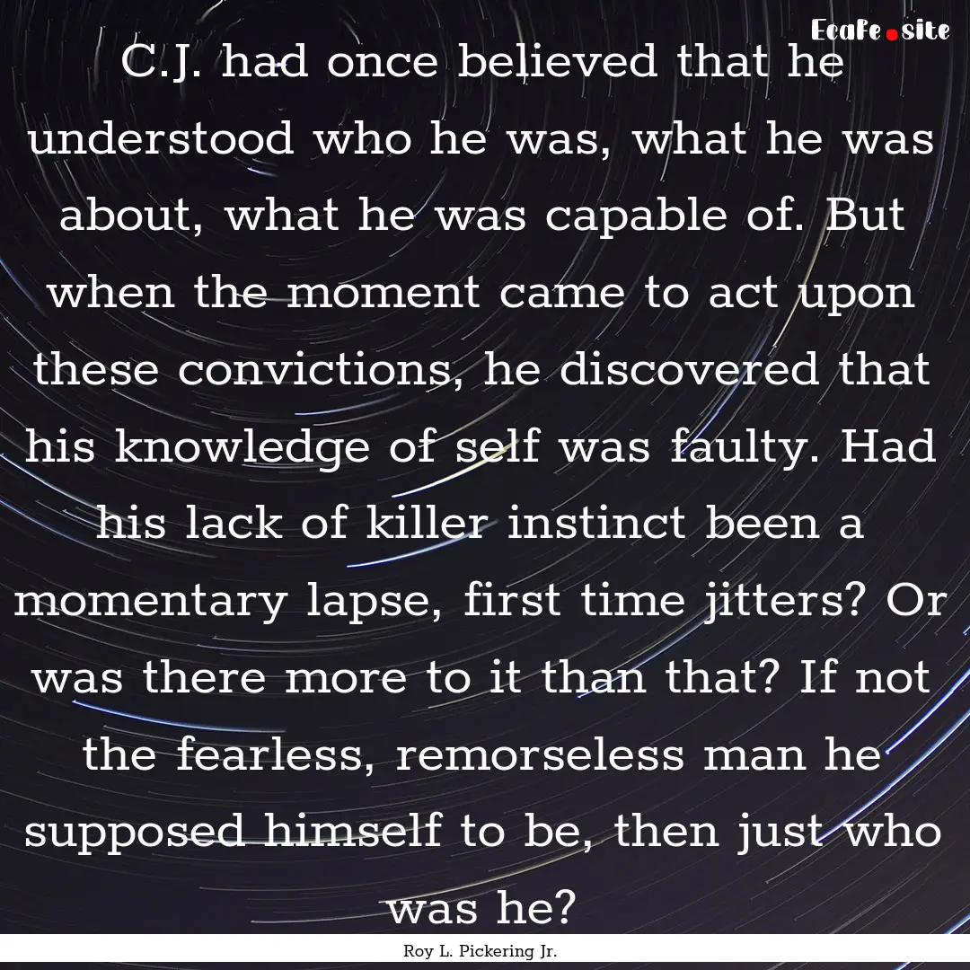 C.J. had once believed that he understood.... : Quote by Roy L. Pickering Jr.