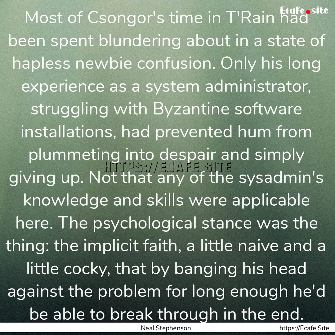 Most of Csongor's time in T'Rain had been.... : Quote by Neal Stephenson