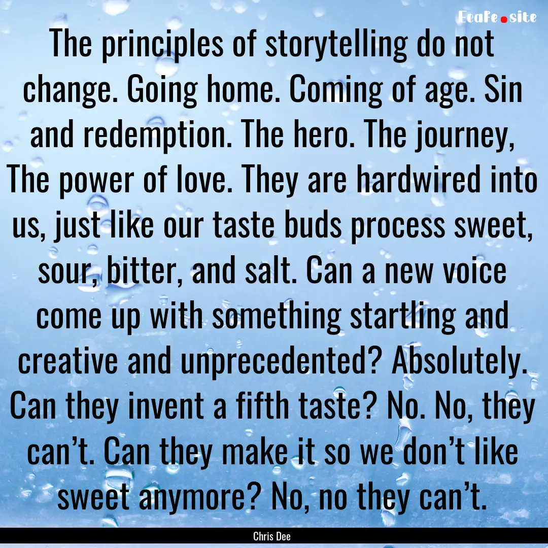 The principles of storytelling do not change..... : Quote by Chris Dee