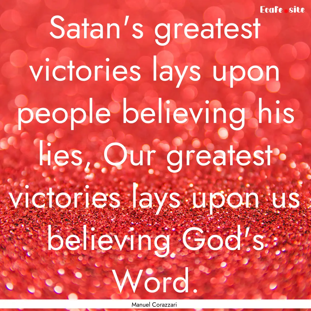 Satan's greatest victories lays upon people.... : Quote by Manuel Corazzari