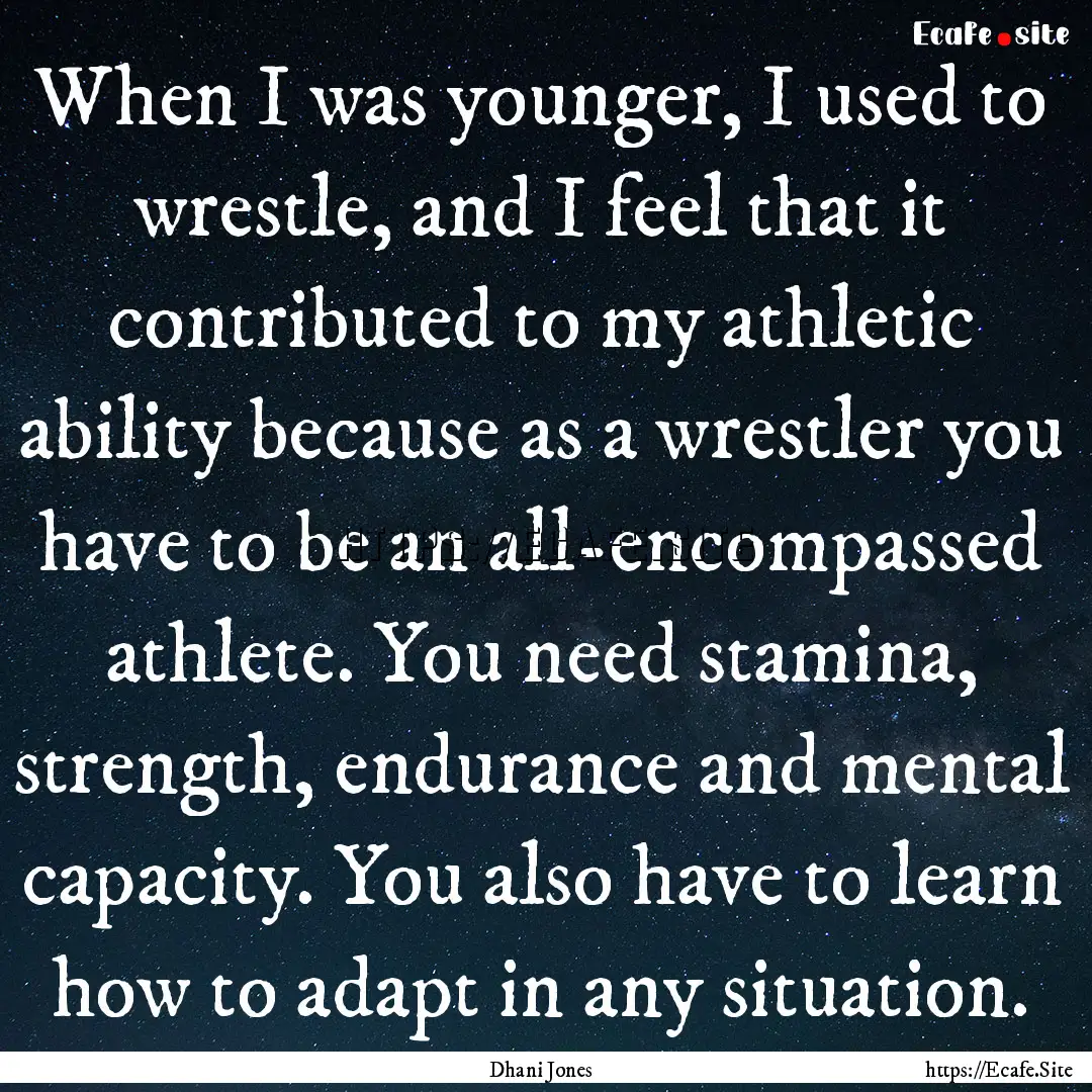 When I was younger, I used to wrestle, and.... : Quote by Dhani Jones