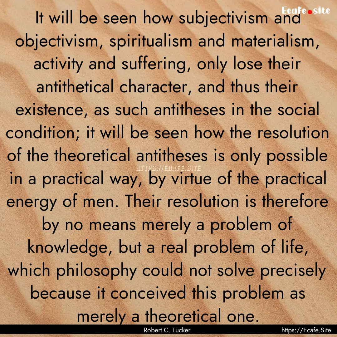 It will be seen how subjectivism and objectivism,.... : Quote by Robert C. Tucker