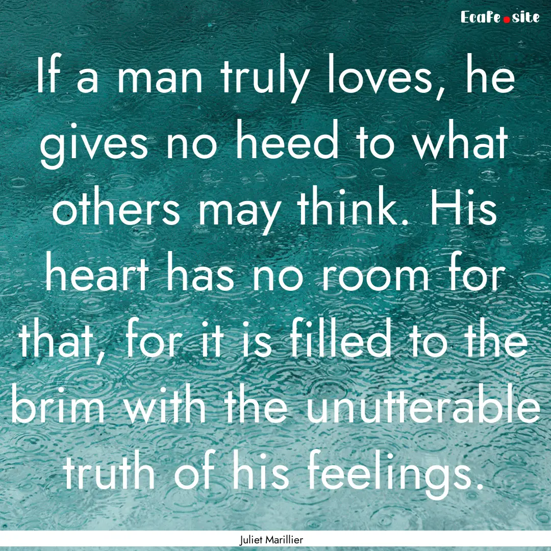 If a man truly loves, he gives no heed to.... : Quote by Juliet Marillier