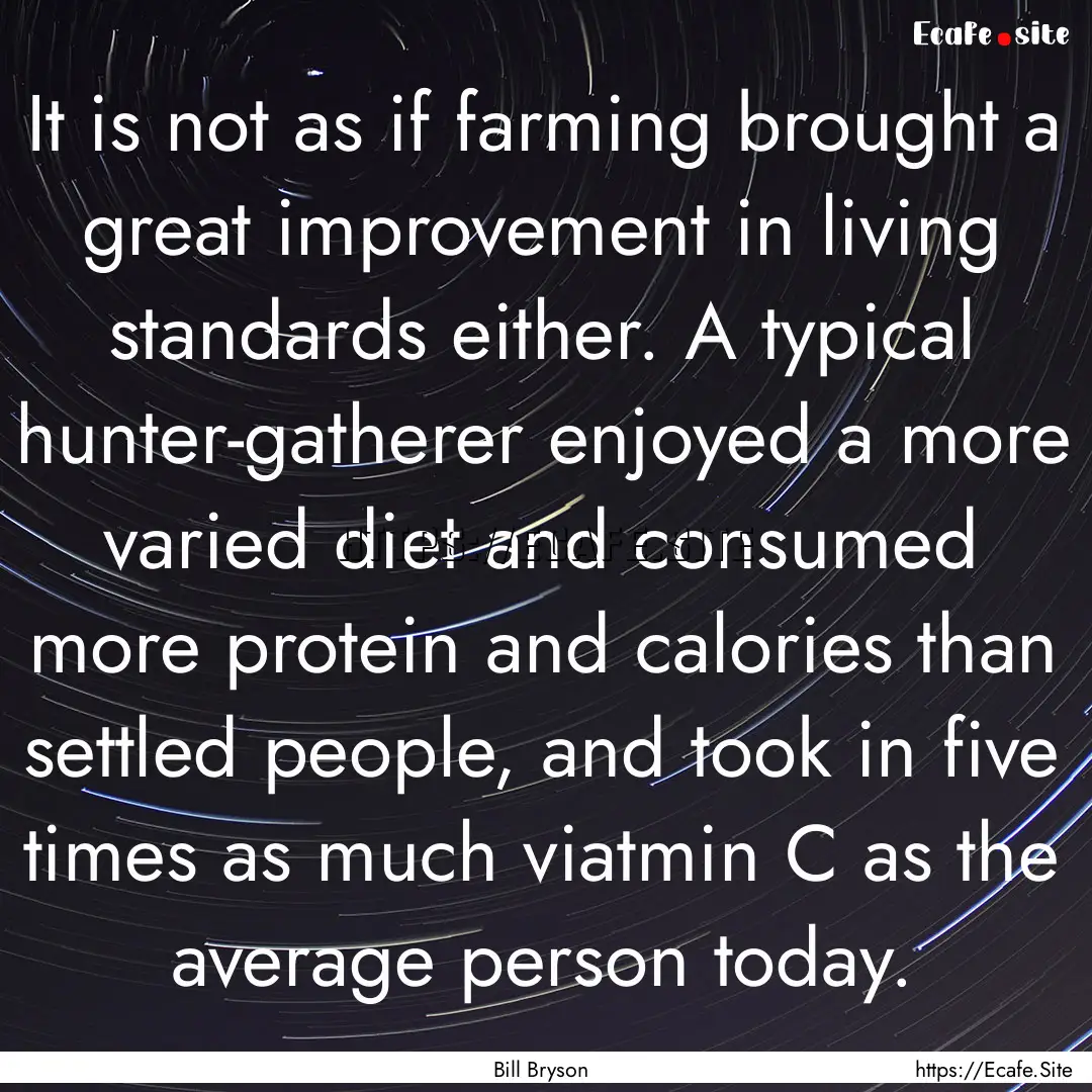 It is not as if farming brought a great improvement.... : Quote by Bill Bryson