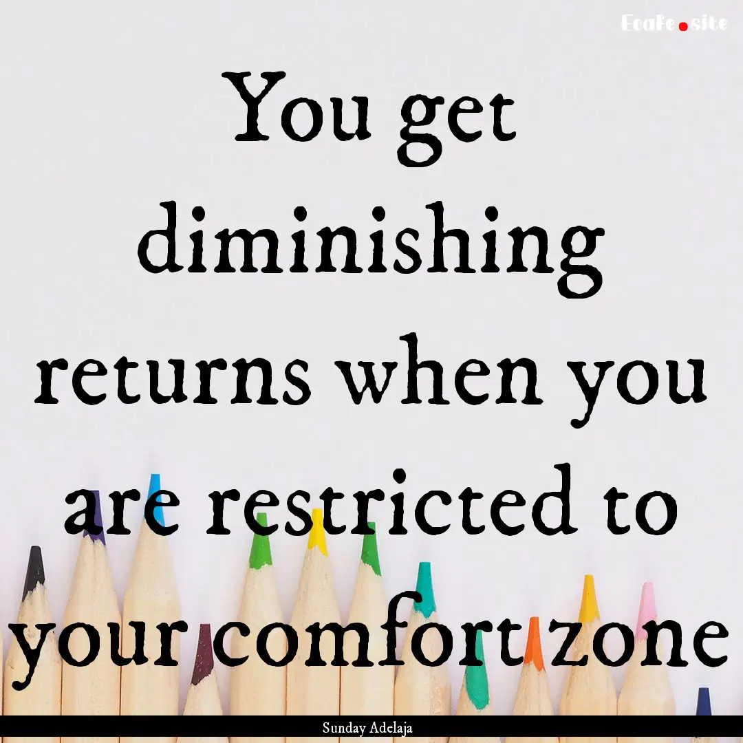 You get diminishing returns when you are.... : Quote by Sunday Adelaja