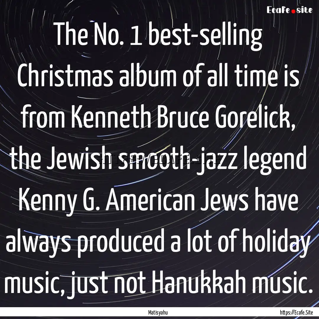 The No. 1 best-selling Christmas album of.... : Quote by Matisyahu